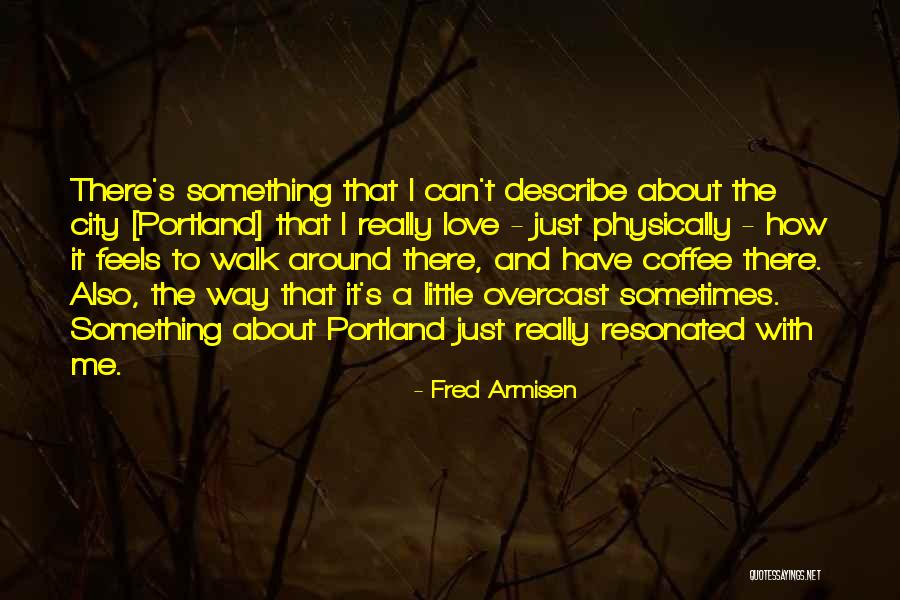 Portland Quotes By Fred Armisen