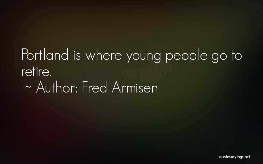 Portland Quotes By Fred Armisen