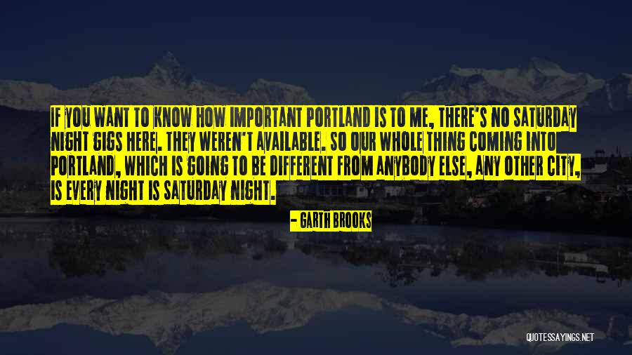 Portland Quotes By Garth Brooks