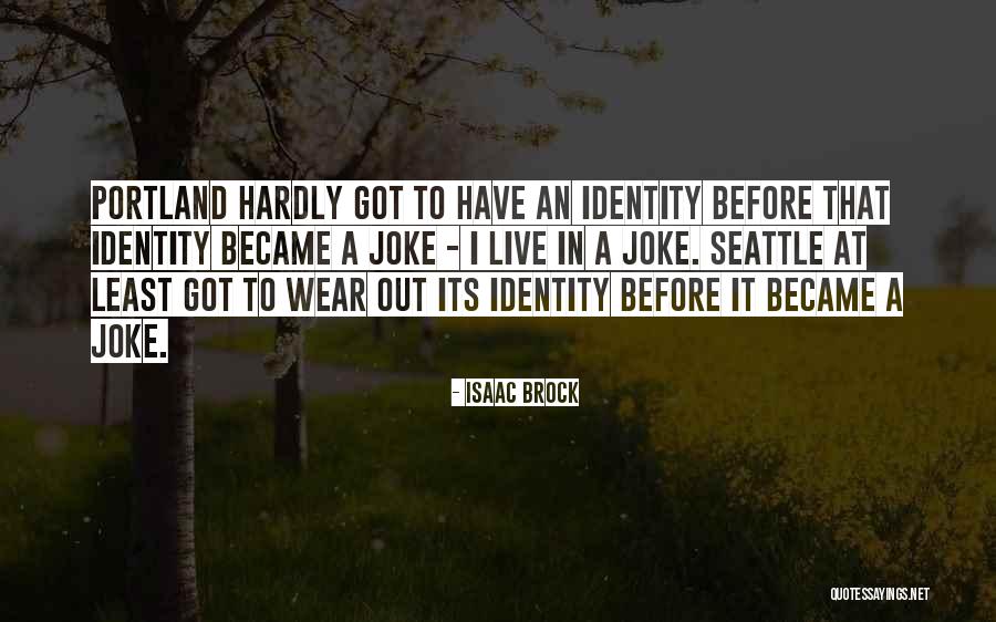Portland Quotes By Isaac Brock Portland Quotes By Isaac Brock