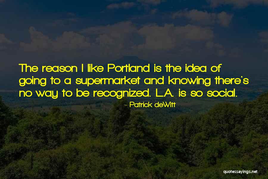 Portland Quotes By Patrick DeWitt