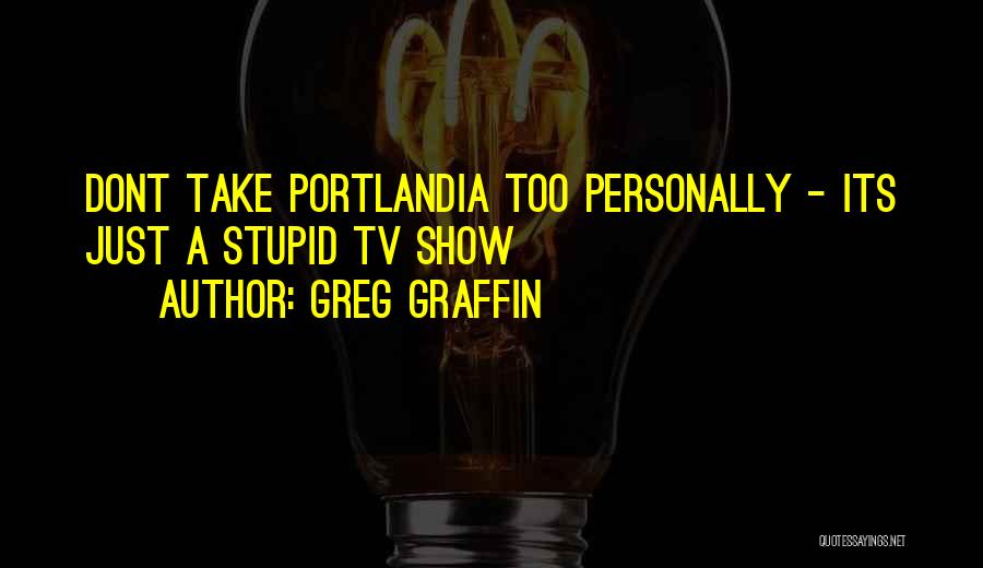 Portlandia Quotes By Greg Graffin