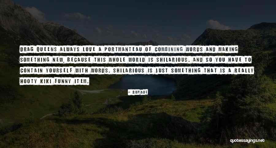 Portmanteau Quotes By RuPaul Portmanteau Quotes By RuPaul
