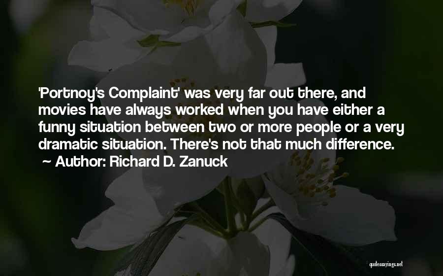 Portnoy Complaint Quotes By Richard D. Zanuck