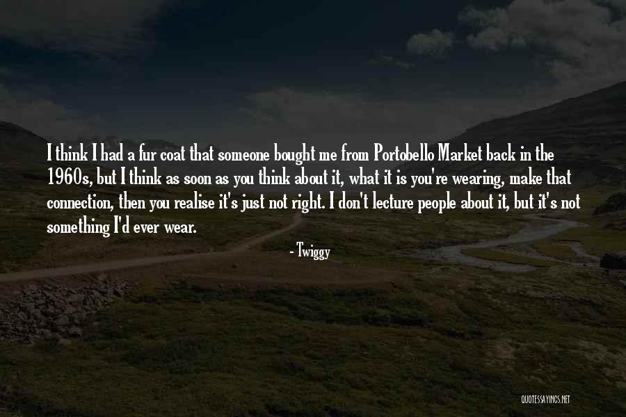 Portobello Quotes By Twiggy Portobello Quotes By Twiggy