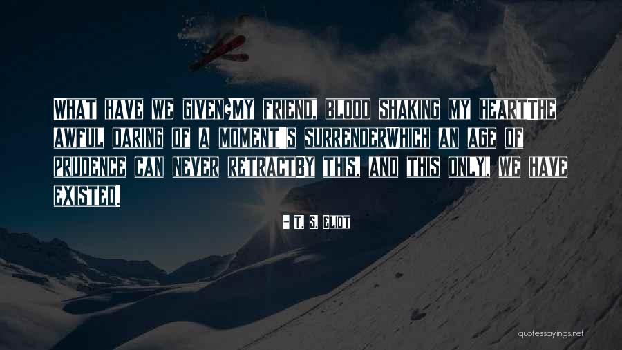 Portokalli Kapo Quotes By T. S. Eliot Portokalli Kapo Quotes By T. S. Eliot