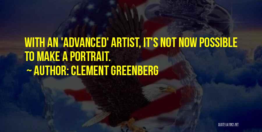 Portrait Artist Quotes By Clement Greenberg