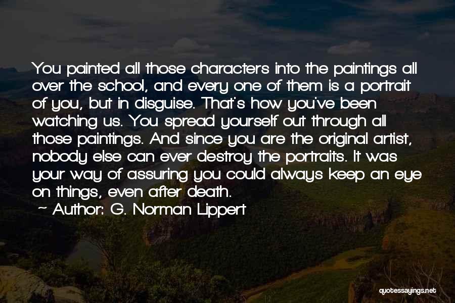 Portrait Artist Quotes By G. Norman Lippert