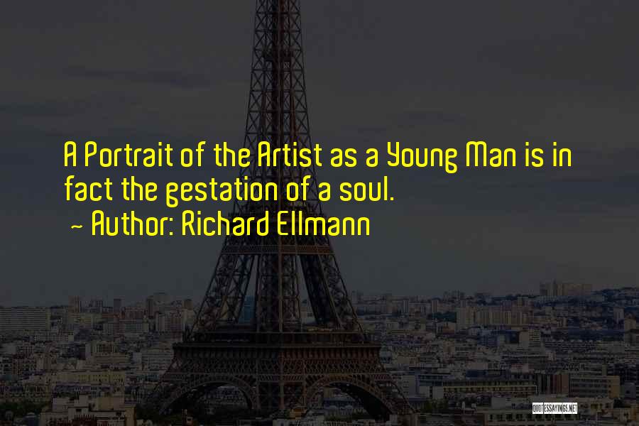 Portrait Artist Quotes By Richard Ellmann