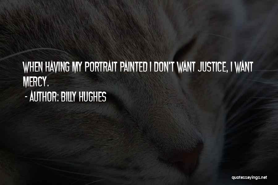 Portrait Quotes By Billy Hughes