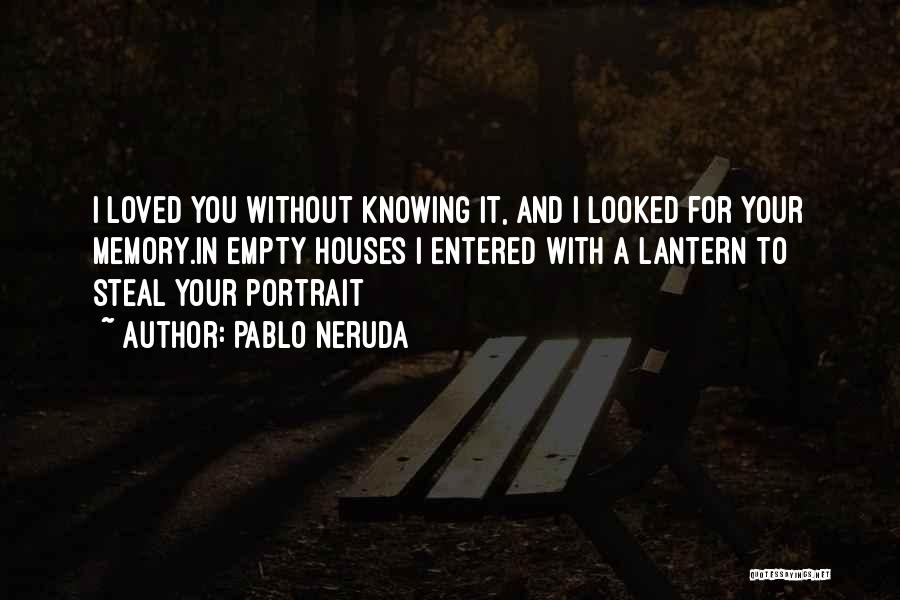 Portrait Quotes By Pablo Neruda