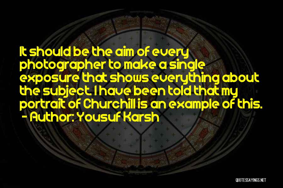 Portrait Quotes By Yousuf Karsh