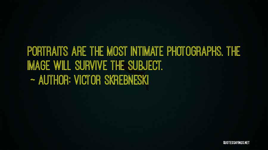 Portraits In Photography Quotes By Victor Skrebneski