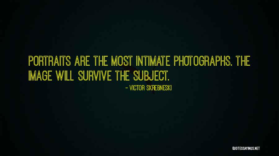 Portraits Photography Quotes By Victor Skrebneski