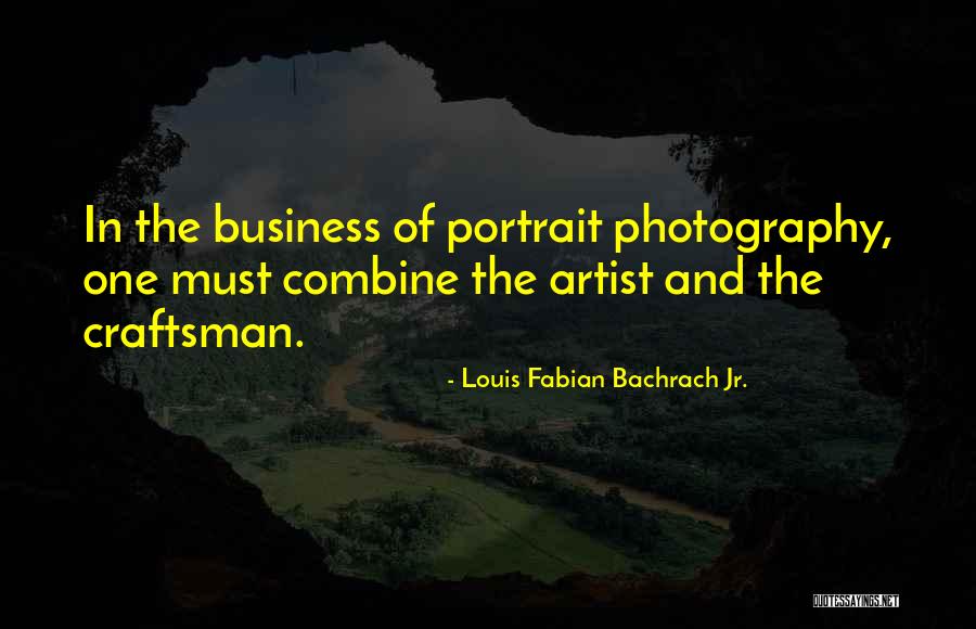Portraits Quotes By Louis Fabian Bachrach Jr. Portraits Quotes By Louis Fabian Bachrach Jr.