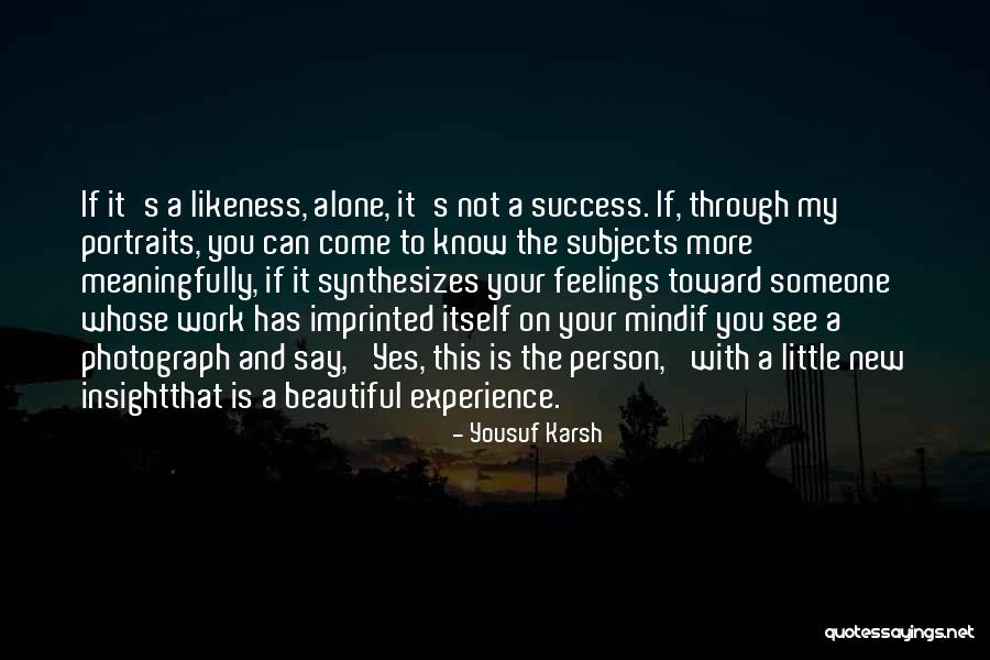 Portraits Quotes By Yousuf Karsh Portraits Quotes By Yousuf Karsh