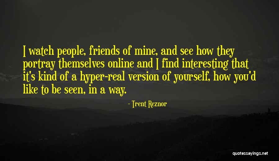 Portray Yourself Quotes By Trent Reznor Portray Yourself Quotes By Trent Reznor