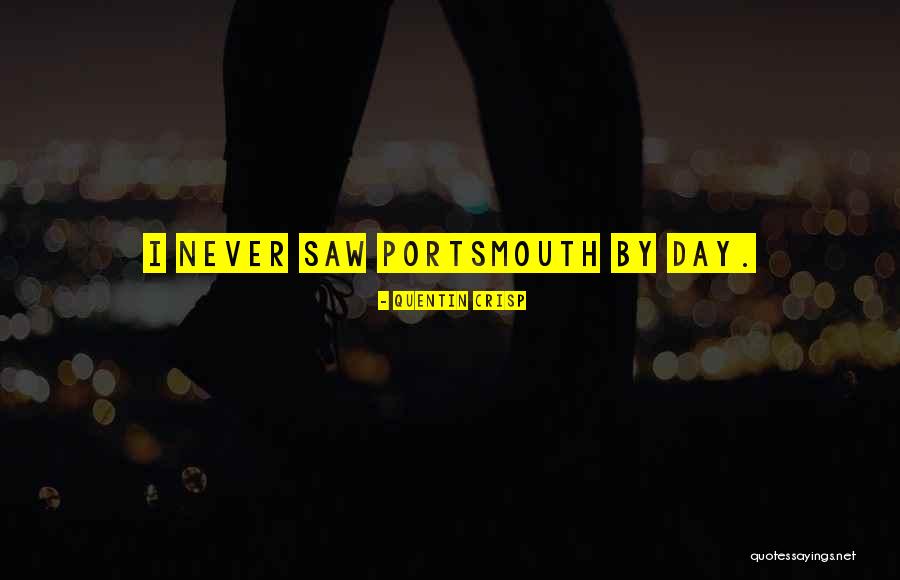 Portsmouth Quotes By Quentin Crisp
