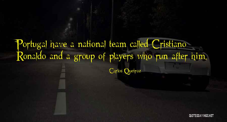 Portugal Team Quotes By Carlos Queiroz Portugal Team Quotes By Carlos Queiroz