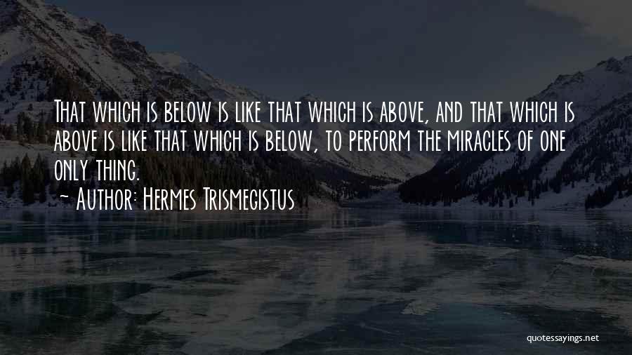 Posebni Rezervati Quotes By Hermes Trismegistus