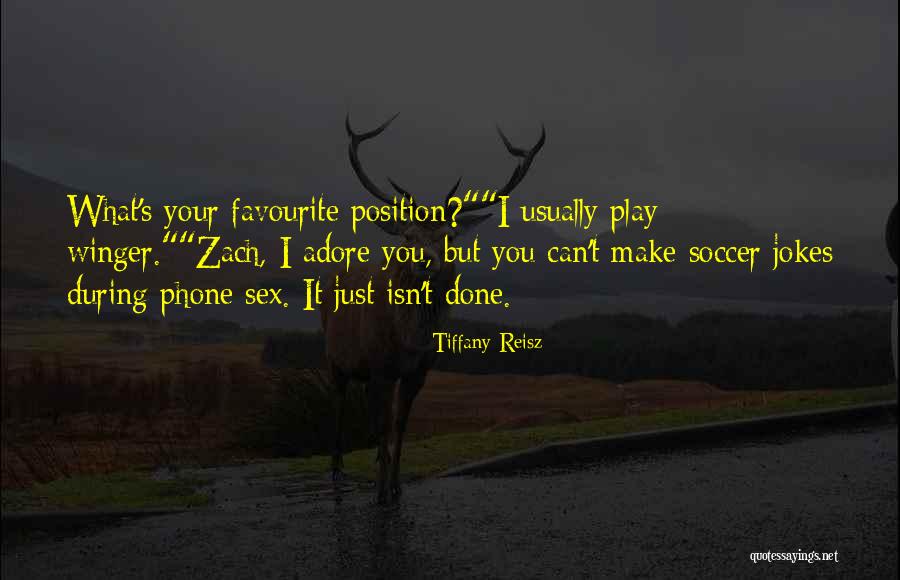 Position On Soccer Quotes By Tiffany Reisz Position On Soccer Quotes By Tiffany Reisz