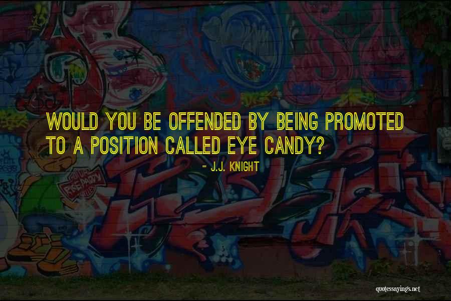 Position You Quotes By J.J. Knight Position You Quotes By J.J. Knight