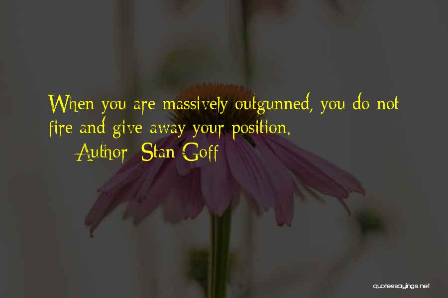 Position You Quotes By Stan Goff