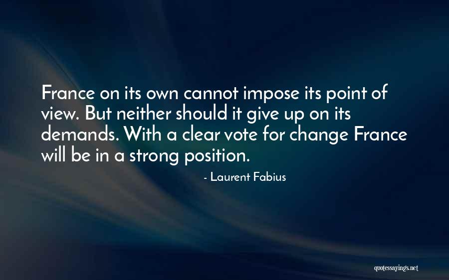 Position Yourself With A Clear Quotes By Laurent Fabius Position Yourself With A Clear Quotes By Laurent Fabius