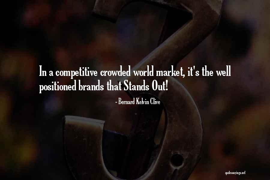 Positioned Quotes By Bernard Kelvin Clive Positioned Quotes By Bernard Kelvin Clive