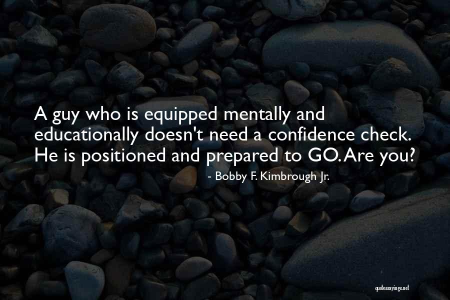 Positioned Quotes By Bobby F. Kimbrough Jr. Positioned Quotes By Bobby F. Kimbrough Jr.
