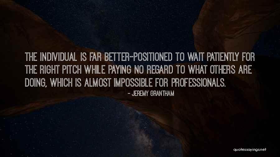 Positioned Quotes By Jeremy Grantham Positioned Quotes By Jeremy Grantham