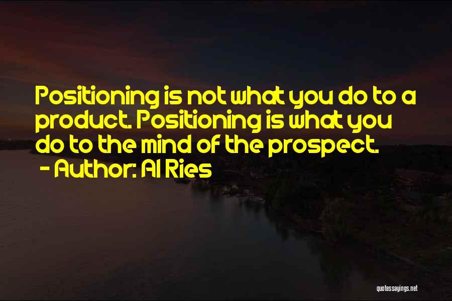 Positioning Al Ries Quotes By Al Ries