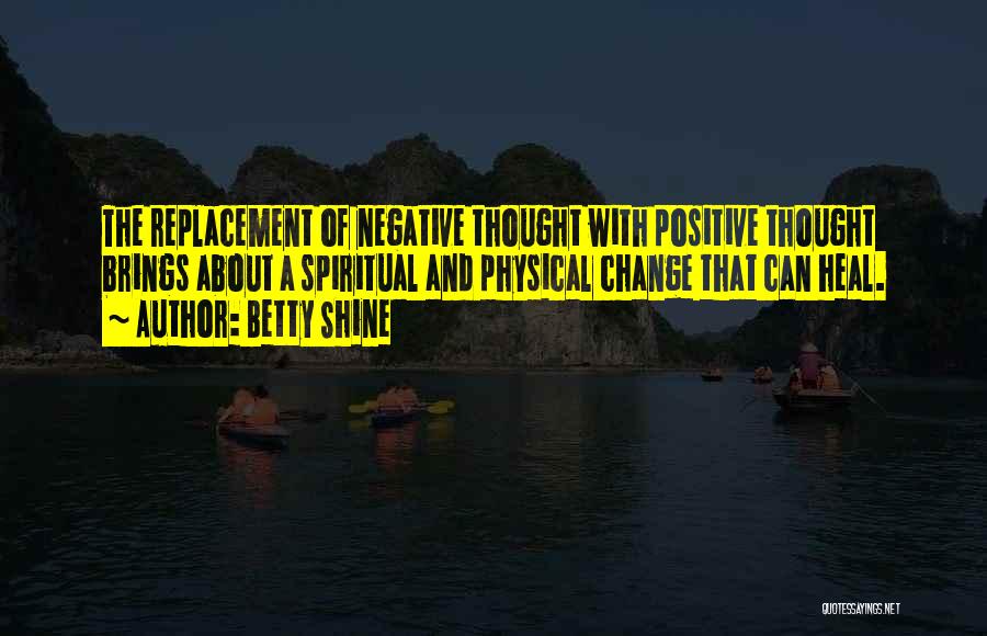 Positive About Change Quotes By Betty Shine