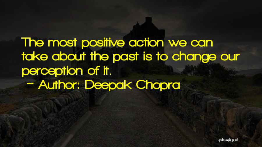 Positive About Change Quotes By Deepak Chopra