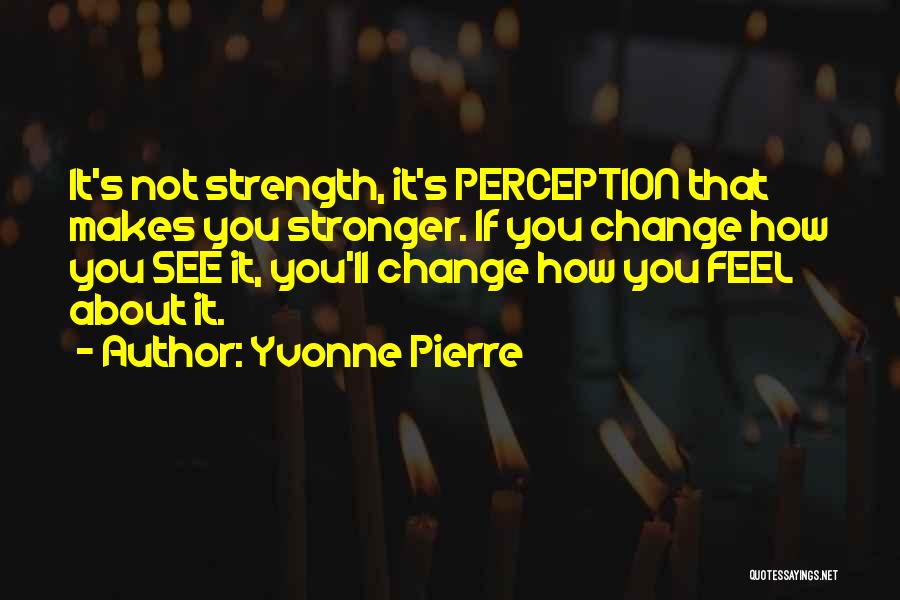 Positive About Change Quotes By Yvonne Pierre