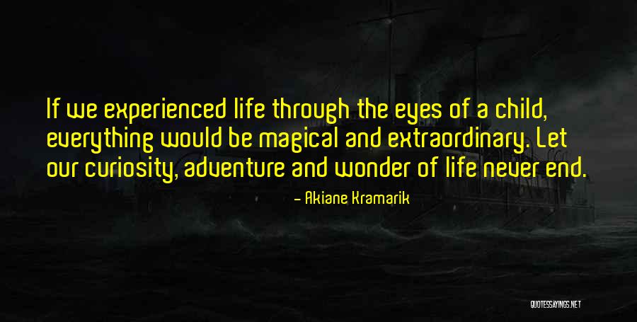 Positive Adventure Quotes By Akiane Kramarik Positive Adventure Quotes By Akiane Kramarik