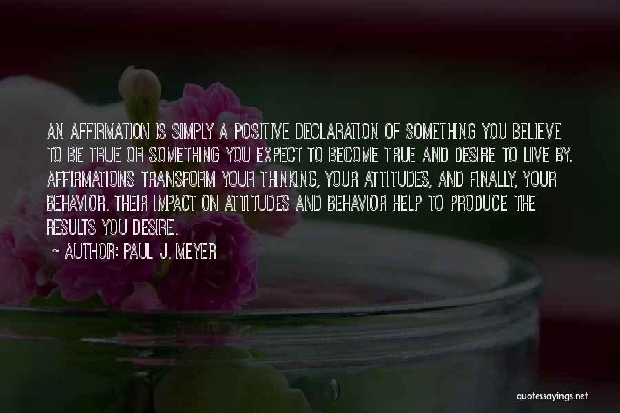 Positive Affirmation Quotes By Paul J. Meyer