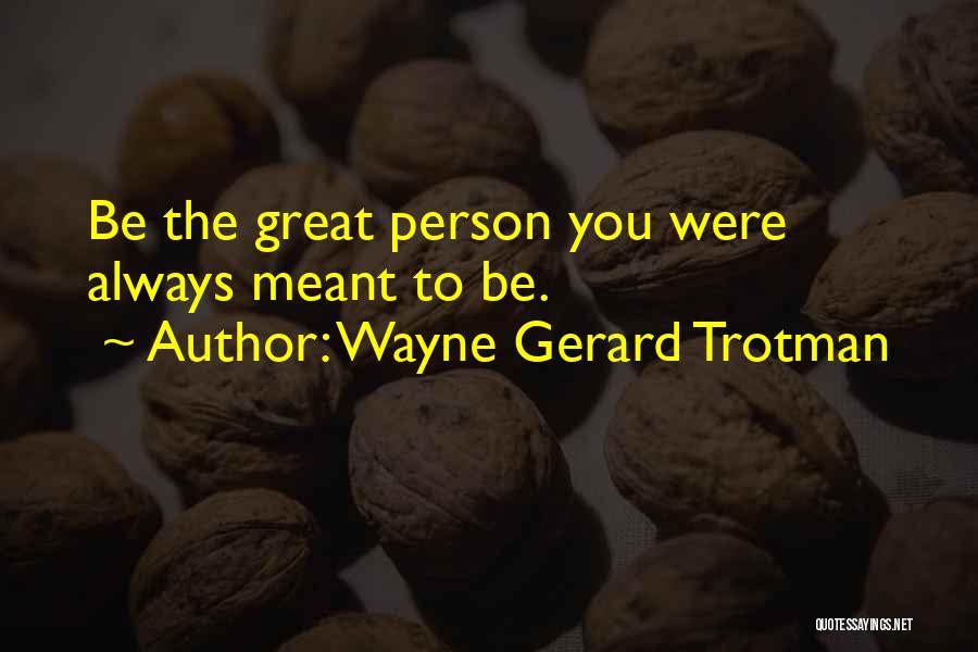 Positive Affirmation Quotes By Wayne Gerard Trotman