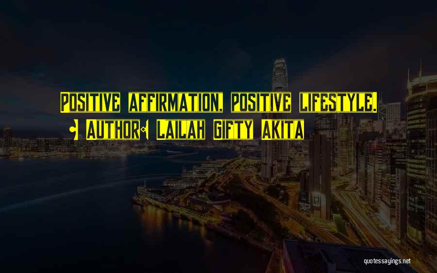 Positive Affirmations Quotes By Lailah Gifty Akita