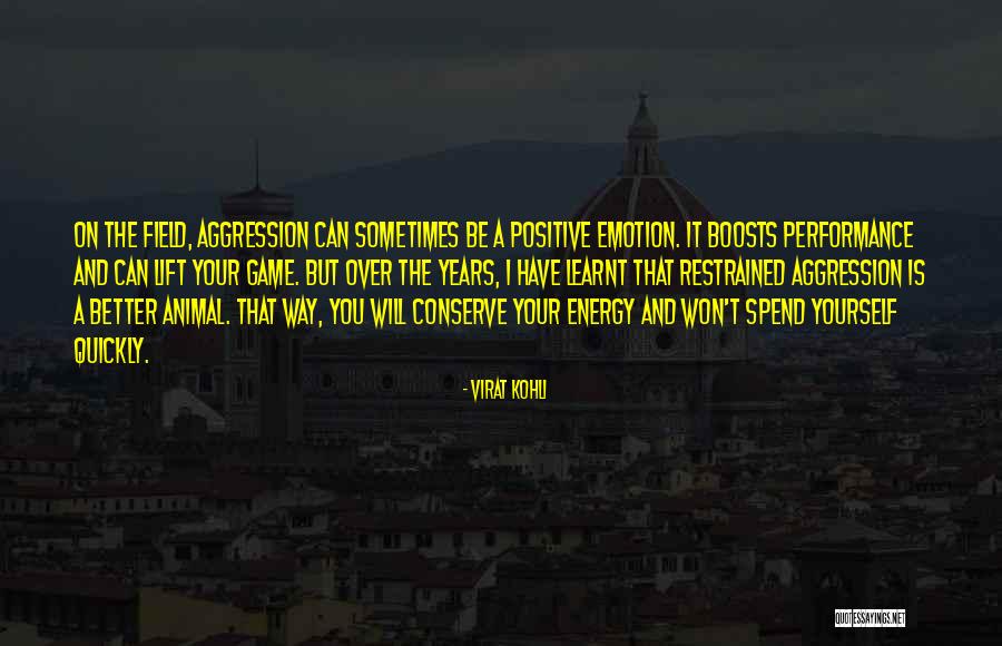 Positive Aggression Quotes By Virat Kohli Positive Aggression Quotes By Virat Kohli