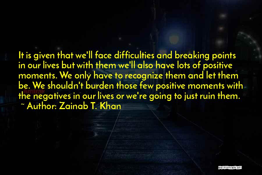 Positive And Inspirational Quotes By Zainab T. Khan