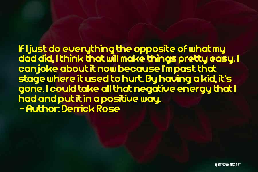 Positive And Negative Energy Quotes By Derrick Rose