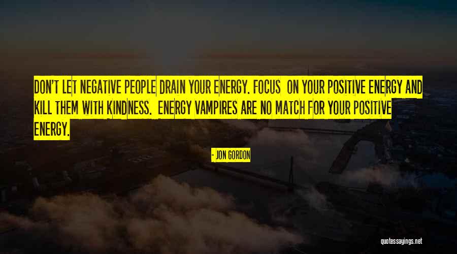 Positive And Negative Energy Quotes By Jon Gordon