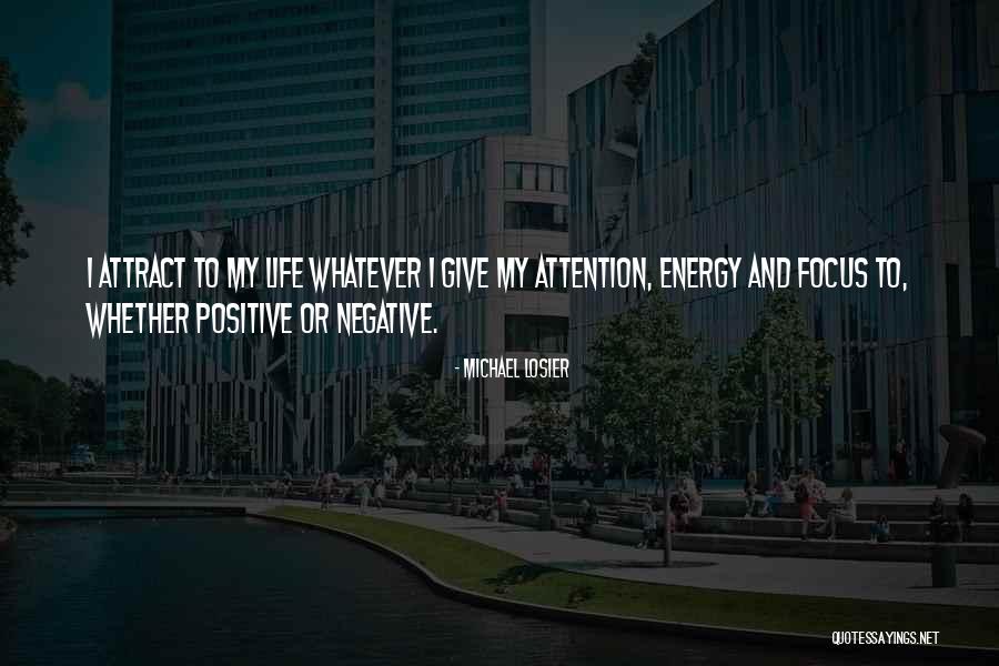 Positive And Negative Energy Quotes By Michael Losier