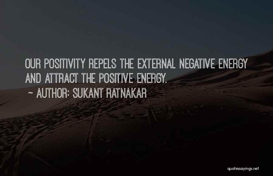 Positive And Negative Energy Quotes By Sukant Ratnakar
