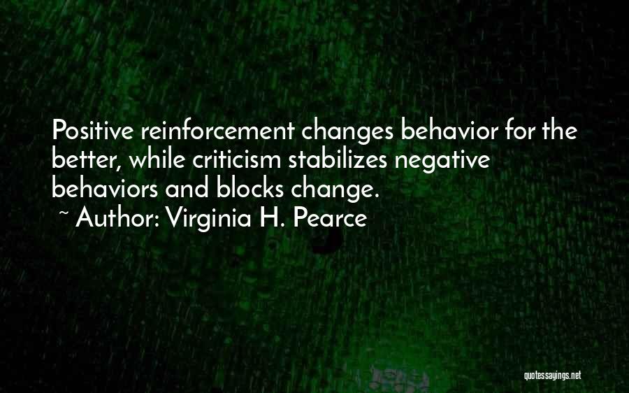 Positive And Negative Reinforcement Quotes By Virginia H. Pearce