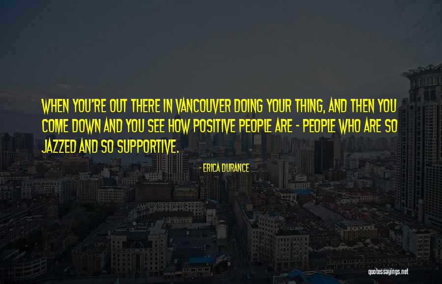 Positive And Supportive Quotes By Erica Durance Positive And Supportive Quotes By Erica Durance
