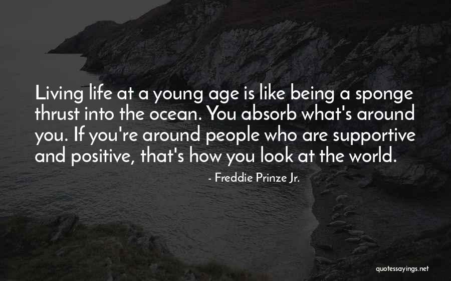 Positive And Supportive Quotes By Freddie Prinze Jr. Positive And Supportive Quotes By Freddie Prinze Jr.