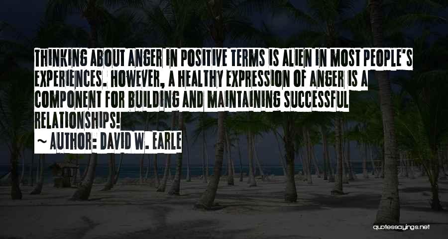 Positive Anger Quotes By David W. Earle