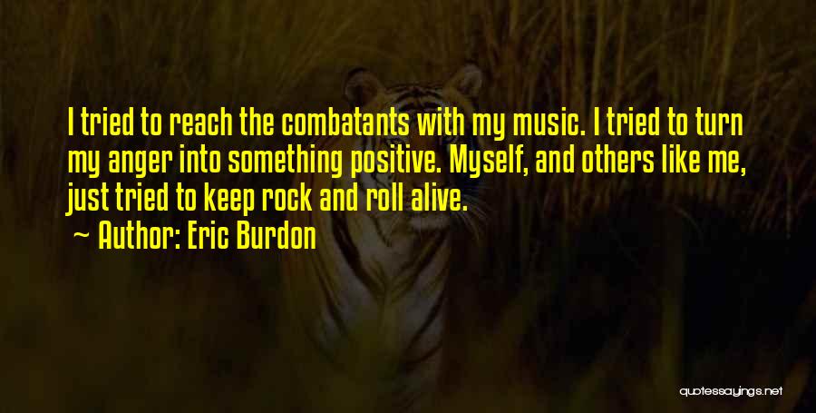 Positive Anger Quotes By Eric Burdon